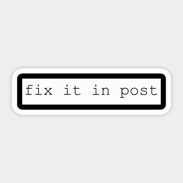 fix it in post Sticker by NotComplainingJustAsking